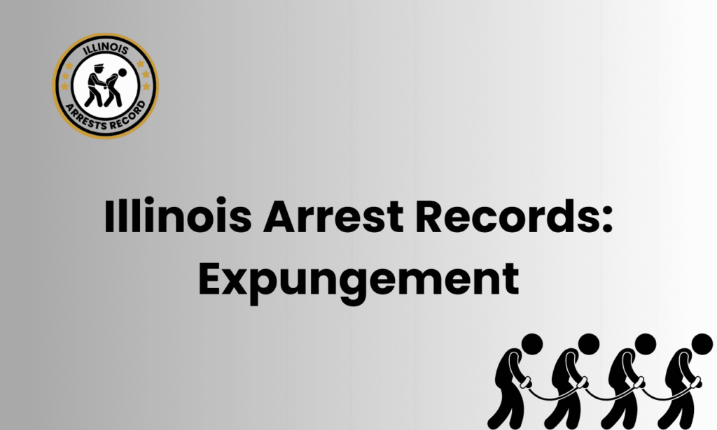 Illinois Arrest Records: Expungement
