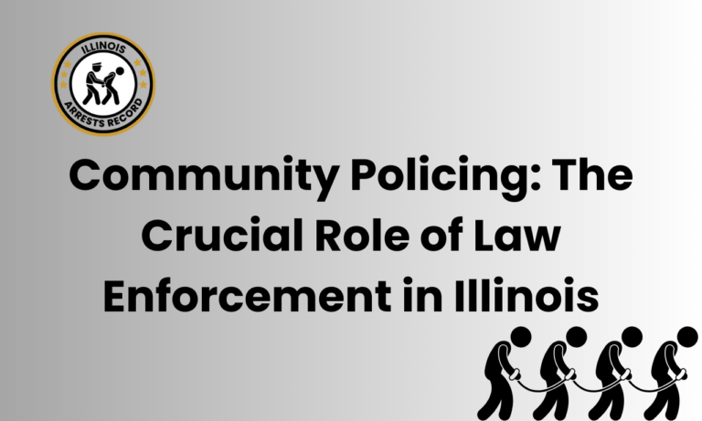 Community Policing The Crucial Role of Law Enforcement in Illinois